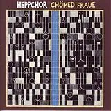 Heppchor, Hardy Hepp CD Chömed Fraue