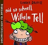Bardill, Linard CD Nid So Schnell,Wilhelm Tell