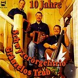 Schwyzerörgelitrio Gränzelos Trub CD 10 Jahre