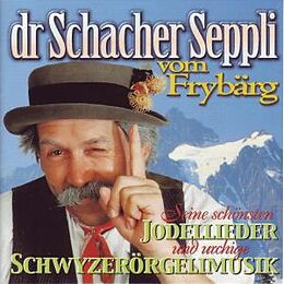 Dr Schacher Seppli Vom Frybärg CD Seine Schönsten Jodellieder