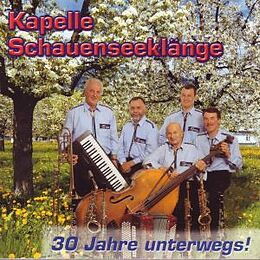 Kapelle Schauenseeklänge CD 30 Jahre Unterwegs