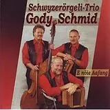 Gody Schmid Schwyzerörgelitrio CD E Nöie Aafang