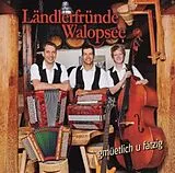 Ländlerfründe Walopsee CD Gmüetlich U Fätzig