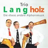 Trio Langholz CD Die Etwas Andere Alphornmusik