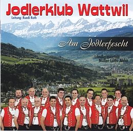 Jodlerklub Wattwil CD Am Jodlerfescht