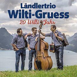 Ländlertrio Wilti-gruess CD 20 Wilti Jahr