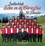Jodlerklub Echo Va De Chrüzflue St. Silvester CD Heimatglück