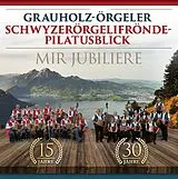 Grauholz-örgeler, schwyzerörgelifrönde Pilatusblick CD Mir Jubiliere