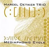Marcel Oetiker Trio CD Mediaphonic Cycle