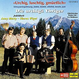 Die Urchigä Ybriger CD Urchig Luschtig Gmüetlich