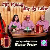 Schwyzerörgeli-trio Gasser Werner CD Mit Musig Dür Ds Läbe