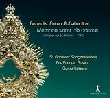 St. Florian Boys ChoirArs Anti CD Benedikt Anton Aufschnaiter: Memnon Sacer Ab Orien