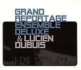 Grand Reportage Ensemble Deluxe & Lucien Dubuis CD Live From The Surface Of The Sun