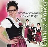 Walker Carina CD Ich bi as glücklichs Walliser Meitji