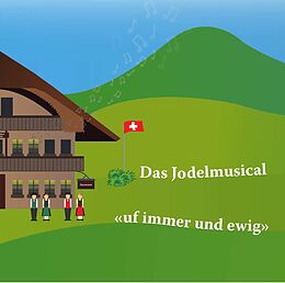 Das Jodelmusical CD Uf Immer Und Ewig