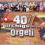 Various CD 40 Urchigs Mit Em Örgeli