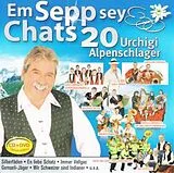 Diverse CD + DVD Em Sepp Sey Chats - 20 Urchigi Alpenschlager