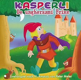 Diverse CD Kasperli + De Unghorsami Prinz