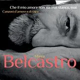 Marco Belcastro CD Che Il Mio Amore Non Sia Mai Stanco,Mai