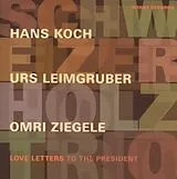 Schweizer Holz Trio CD Love Letter To The President