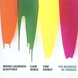 Ingrid Laubrock & Ingrid & Sle CD Madness Of Crowds,The