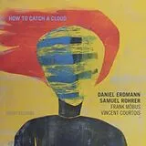 Erdmann & Daniel & Samuel Rohr CD How To Catch A Cloud