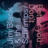 Jim Black & The Schrimps feat. CD Better You Don'T