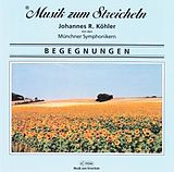 Musik Zum Streicheln J. Köhler CD Begegnungen