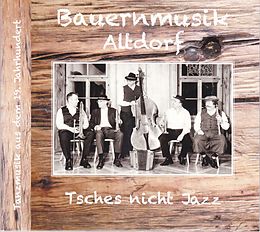 Bauernmusik Altdorf CD Tsches Nicht Jazz