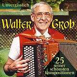 Grob Walter CD Unvergässlich