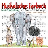 Chinderchörli Roggwil , Jacob Stickelberger CD Musikalisches Tierbuch
