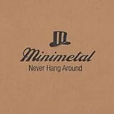 Minimetal Vinyl Never Hang Around