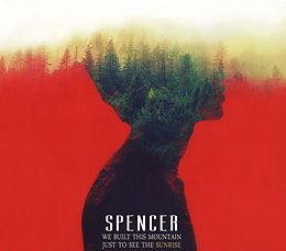 Spencer CD We Built This Mountain Just To See The Sunrise