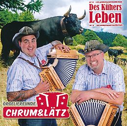 Örgelifreunde Chrum&Lätz CD Des Kühers Leben