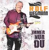 Wegmann Rolf CD Immer Nur Du