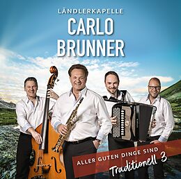 Brunner Carlo & Ländlerkapelle CD Aller guten Dinge sind...Traditionell 3