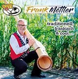 Mettler Frank CD Traditionell, Fränkisch & Cool....