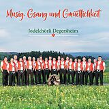 Jodelchörli Degersheim CD Musig,Gsang Und Gmüetlichkeit