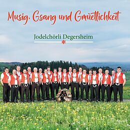 Jodelchörli Degersheim CD Musig,Gsang Und Gmüetlichkeit