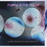 Purple Is The Color Vinyl Unbemanntes Raumschiff