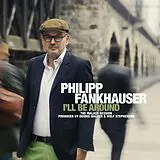 Fankhauser, Philipp CD I'll Be Around