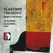 Vladimir Gligoric CD Trajkovic: Werke Fur Klavier