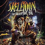 Skeletoon CD They Never Say Die