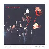 La Maison LP mit Bonus-CD Collected Tape Experiments 1980-1984