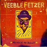 Veeblefetzer CD No Magic No Bullet