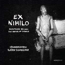 Schmelzer,Bjrn/Graindelavoix CD Ex Nihilo - Polyphony beyond the Order of Things