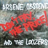 Arsene Obscene & The Loozers Vinyl Don T Pay The Price!