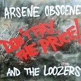 Arsene Obscene & The Loozers LP (analog) Don T Pay The Price!