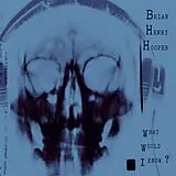 Brian Henry Hooper Vinyl What Would I Know?
