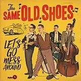 The Same Old Shoes Vinyl Let''s Go Mess Around